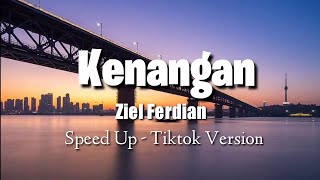 Kenangan  Ziel Ferdian Lirik  Speed up  Kini tinggal kenangan saat saat kita bersama [upl. by Lorita]