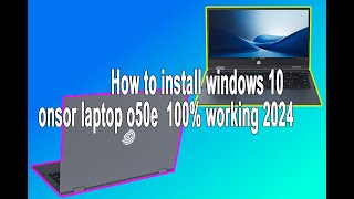 How to install windows 10 onsor laptop o50e 100 working 2024 [upl. by Brigitte]