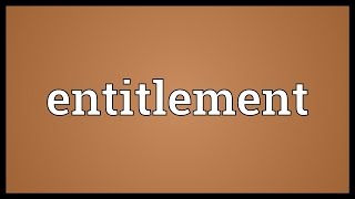 Entitlement Meaning [upl. by Kristine571]