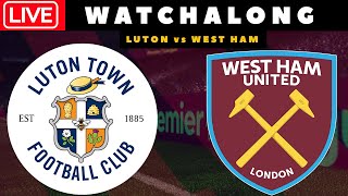 LUTON vs WEST HAM  LIVE STREAMING  Premier League  Football Watchalong [upl. by Alyled]