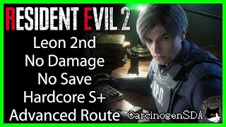 Resident Evil 2 Remake PC  Leon 2nd Leon B No Damage No Save ADVANCED ROUTE Hardcore S [upl. by Lahpos]