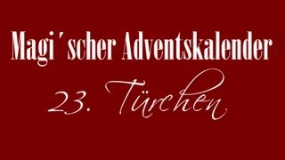 Der magi´sche Adventskalender Tür 23 GESCHLOSSEN [upl. by Dun791]