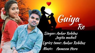 Guiya re  New Nagpuri Song  By Ankur Robidas  Jugita mahali 202425 [upl. by Serg129]