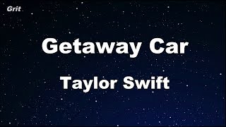 Getaway Car  Taylor Swift Karaoke 【No Guide Melody】 Instrumental [upl. by Solraced749]