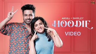 Hoodie Official Music Video  Akull x Shirley Setia  VYRL Originals  New Song 2024 [upl. by Einaffyt]