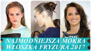 Najmodniejsza mokra włoszka fryzura 2017 [upl. by Catina231]