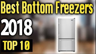 Best Bottom Freezers 2018 🔥 TOP 10 🔥 [upl. by Gnex]