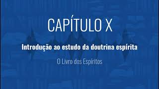 Introdução ao estudo da doutrina espírita  Capítulo X  Audiobook de quotO Livro dos Espíritosquot [upl. by Irena]