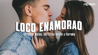 LOCO ENAMORAO Letra  Abraham Mateo Christian Daniel y Farruko [upl. by Deanna658]