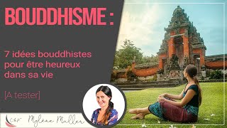 Bouddhisme  7 idées bouddhistes pour être heureux dans sa vie A tester [upl. by Countess]