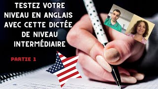 Testez votre niveau en anglais avec cette dictée de niveau intermédiaire  partie 1 [upl. by Castara]