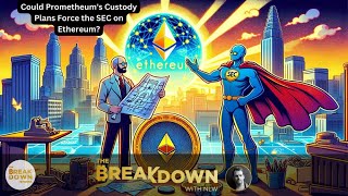 Could Prometheums Custody Plans Force the SEC on Ethereum [upl. by Manouch]