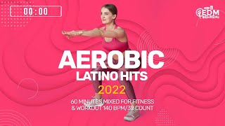 Aerobic Latino Hits 2022 140 bpm32 count 60 Minutes Mixed for Fitness amp Workout [upl. by Ycnalc]