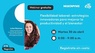 Webinar Flexibilidad laboral estrategias innovadoras para mejorar la productividad y el bienestar [upl. by Rastus]