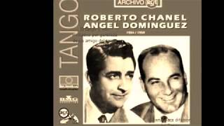 ANGEL DOMINGUEZ  ROBERTO CHANEL  FATAL Y TANGUERA  TANGO  1954 [upl. by Curkell]