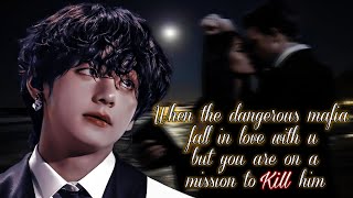 Taehyung FF  When the dangerous mafia fall in love with you but you are on a mission to kill him [upl. by Maryl]