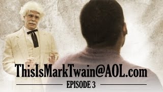 Mark Twain is Racist  ThisisMarkTwainaolcom  Episode 3 [upl. by Mutua]