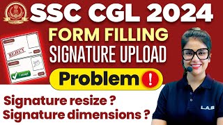 SSC CGL FORM FILLING 2024  SSC CGL SIGNATURE UPLOAD PROBLEM😨  SSC CGL KA FORM KAISE BHARE 2024 [upl. by Mungam]