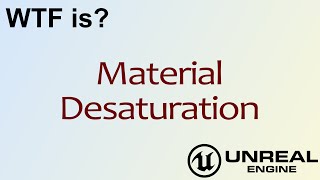 WTF Is Material  Desaturation in Unreal Engine 4 [upl. by Bradly220]