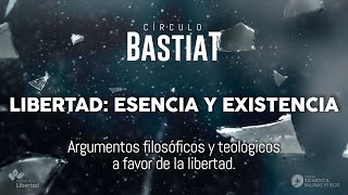 ⁠Círculo Bastiat  Libertad esencia y  Argumentos filosóficos y teológicos a favor de la libertad [upl. by Nannette]