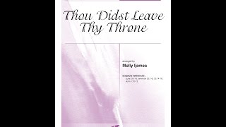 Thou Didst Leave Thy Throne SATB  arr Molly Ijames [upl. by Warfeld]