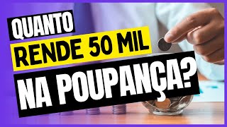 QUANTO RENDE 50 MIL REAIS NA POUPANÇA [upl. by Radnaskela]