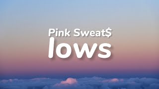 Pink Sweat  lows Lyrics [upl. by Eiramalegna]