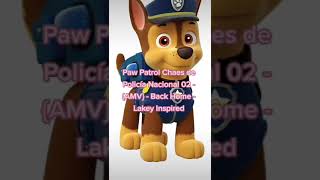 Paw Patrol Chaes de Policía Nacional 02  AMV  Back Home  Lakey Inspired [upl. by Egres172]