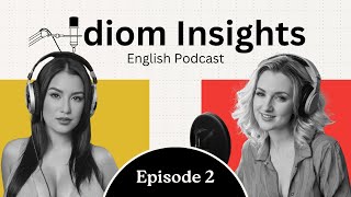 Podcast Series To Learn English  Episode 2  Idiom Insights with Olivia amp Luna [upl. by Hesoj]