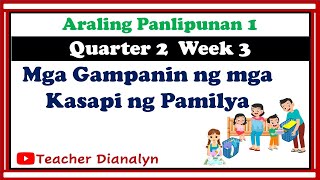 MGA GAMPANIN NG MGA KASAPI NG PAMILYA  ARALING PANLIPUNAN GRADE 1 QUARTER 2 WEEK 3 [upl. by Wallack]