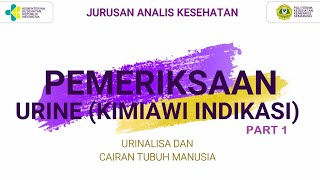 PEMERIKSAAN URINE KIMIAWI INDIKASI PART 1 DAN URINE ANALYZER  URINALISA DAN CAIRAN TUBUH MANUSIA [upl. by Subocaj758]