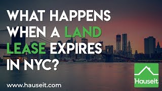 What Happens When a Land Lease Expires in NYC [upl. by Elyl161]