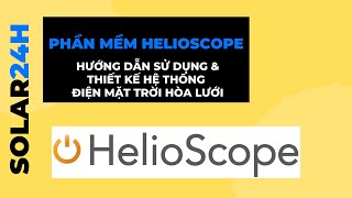 Phần mềm Helioscope  Hướng dẫn sử dụng amp thiết kế hệ thống điện mặt trời hòa lưới [upl. by Ainitsirhc]