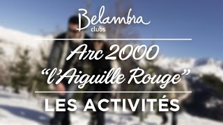 Club de vacances Belambra Arc 2000 « L’Aiguille Rouge »  Les Activités [upl. by Aliak]