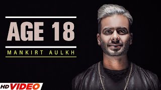 Mankirt Aulakh  Age 18 Full Song  Dj Flow  Sukh Sanghera  Singga  New Punjabi Song 2023 [upl. by Ennaimaj]