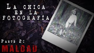 La chica en la fotografía  Parte 2 Maldad  Creepypasta [upl. by Koval445]