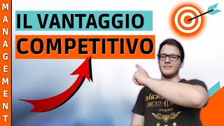 VANTAGGIO COMPETITIVO ecco lelemento FONDAMENTALE per il successo di unAZIENDA e non solo [upl. by Fish]