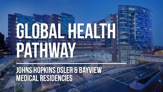 Global Health Pathway   Johns Hopkins Osler amp Bayview Medical Residencies [upl. by Katzman]