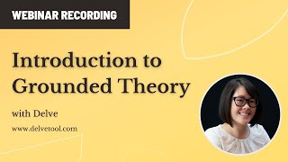 Intro to Grounded Theory Analysis with Delve Webinar Recording [upl. by Terej]