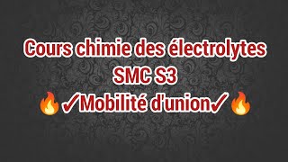 Cours chimie des électrolytes SMC S3 Mobilité dunion [upl. by Baniaz903]