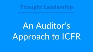 Thought Leadership An Auditors Approach to ICFR [upl. by Shiller]