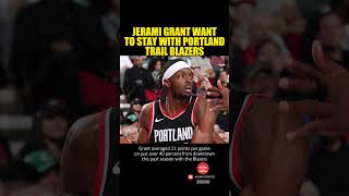 JERAMI GRANT WANT TO STAY WITH PORTLAND TRAIL BLAZERS PortlandTrailBlazers Blazers JeramiGrant [upl. by Andromache]