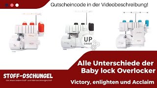 Alle Unterschiede der baby lock Overlocker victory enlighten Acclaim  STOFFDSCHUNGEL [upl. by Bordie]