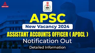 APSC New Vacancy 2024  Assistant Accounts Officer  APDCL   APSC New Notification 2024 [upl. by Burra]