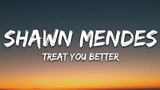 Shawn Mendes  Treat You Better Lyrics [upl. by Retsek]