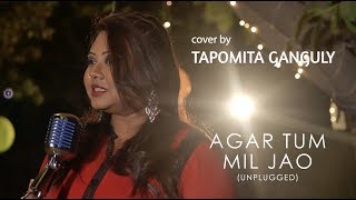 Agar Tum Mil Jao Unplugged  cover by Tapomita Ganguly  Sing Dil Se [upl. by Yeliw996]