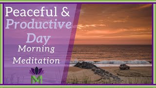 Experience a Peaceful and Productive Day  Morning Meditation  Mindful Movement [upl. by Inail]