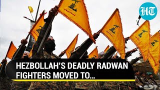 Hezbollah Withdraws Elite Radwan Fighters From Israel Border Here’s Why  Gaza War [upl. by Otrebilif]