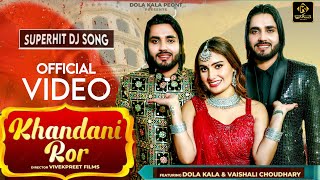 Khandani Ror Official video Dola Kala Peont  Nonu Rana  Vaishali Chaudhary  Jasmer Jadaula  Dj [upl. by Jaela]