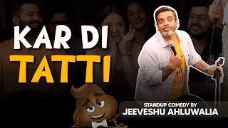 Kar Di Tatti  Stand Up Comedy by Jeeveshu Ahluwalia [upl. by Ecnar]